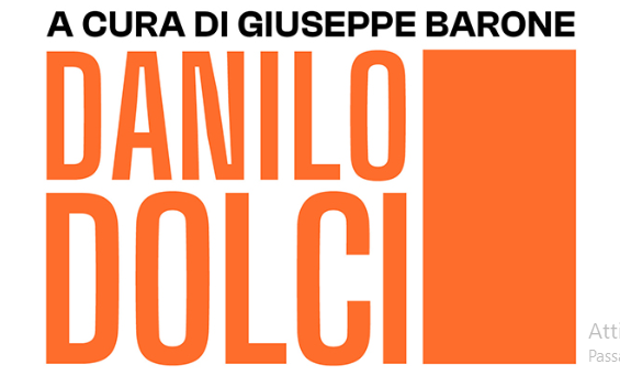 Danilo Dolci, un pilastro del pacifismo. La vita e le opere in un libro a cento anni dalla nascita
